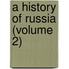 A History Of Russia (Volume 2) by Robert Bell