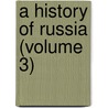A History Of Russia (Volume 3) by Robert Bell