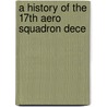 A History Of The 17th Aero Squadron Dece by Frederick Mortimer Clapp