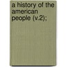A History Of The American People (V.2); by Woodrow Wilson