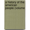 A History Of The American People (Volume by Woodrow Wilson