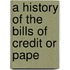 A History Of The Bills Of Credit Or Pape