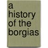 A History Of The Borgias