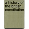 A History Of The British Constitution door John Howard Bertram Masterman