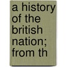 A History Of The British Nation; From Th door Michael Innes