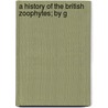 A History Of The British Zoophytes; By G door George Johnston