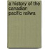 A History Of The Canadian Pacific Railwa