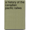 A History Of The Canadian Pacific Railwa door Harold Adams Innis