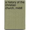 A History Of The Christian Church, Middl door Charles Hardwick