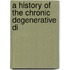 A History Of The Chronic Degenerative Di