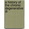 A History Of The Chronic Degenerative Di door Thomas Kirkpatrick Monro