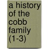 A History Of The Cobb Family (1-3) by Nancy Cobb
