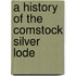 A History Of The Comstock Silver Lode