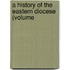 A History Of The Eastern Diocese (Volume