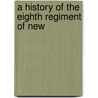 A History Of The Eighth Regiment Of New door John M. Stanyan