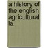 A History Of The English Agricultural La
