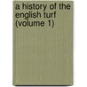 A History Of The English Turf (Volume 1) door Sir Theodore Andrea Cook