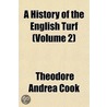 A History Of The English Turf (Volume 2) by Theodore Andrea Cook