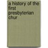 A History Of The First Presbyterian Chur