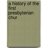 A History Of The First Presbyterian Chur door Conway Phelps Wing