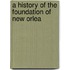 A History Of The Foundation Of New Orlea