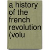 A History Of The French Revolution (Volu door Mary Stephens