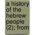 A History Of The Hebrew People (2); From