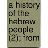 A History Of The Hebrew People (2); From door Professor Charles Foster Kent