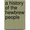 A History Of The Hewbrew People door Professor Charles Foster Kent