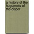 A History Of The Huguenots Of The Disper