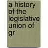 A History Of The Legislative Union Of Gr by Thomas Dunbar Ingram