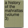 A History Of The Mahrattas (Volume 3) by James Grant Duff
