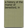 A History Of The Manor Of Beresford, In door William Beresford