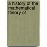 A History Of The Mathematical Theory Of by Todhunter