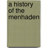 A History Of The Menhaden door Kenneth Goode