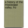 A History Of The Mississippi Valley, Fro by Professor John Randolph Spears