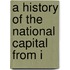 A History Of The National Capital From I