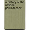 A History Of The National Political Conv door Murat Halstead