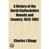 A History Of The North Staffordshire Hou door Charles J. Blagg