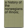 A History Of The Norwegians Of Illinois; door Strand