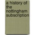 A History Of The Nottingham Subscription