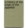 A History Of The Origin Of The Appellati door John S. Morton
