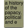 A History Of The Papacy, Political And E door Leopold Von Ranke