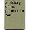 A History Of The Peninsular War door Sir Charles William Chadwick Oman