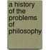 A History Of The Problems Of Philosophy