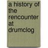A History Of The Rencounter At Drumclog door William Aiton