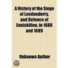 A History Of The Siege Of Londonderry, A door Unknown Author