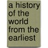 A History Of The World From The Earliest