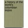 A History Of The World's Columbian Expos door Rossiter Johnson