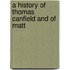 A History Of Thomas Canfield And Of Matt